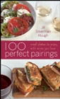 100 Perfect Pairings: Small Plates To Serve With Wines You Love - eBook