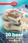 Betty Crocker 20 Best Frozen Pops Recipes - eBook