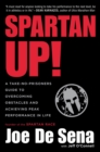 Spartan Up! : A Take-No-Prisoners Guide to Overcoming Obstacles and Achieving Peak Performance in Life - eBook