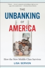 The Unbanking of America : How the New Middle Class Survives - eBook