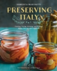 Preserving Italy : Canning, Curing, Infusing, and Bottling Italian Flavors and Traditions - eBook
