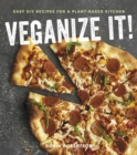 Veganize It! : Easy DIY Recipes for a Plant-Based Kitchen - eBook