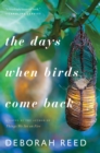 The Days When Birds Come Back : A Novel - eBook