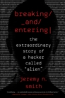 Breaking and Entering : The Extraordinary Story of a Hacker Called "Alien" - eBook