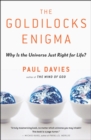 The Goldilocks Enigma : Why Is the Universe Just Right for Life? - eBook