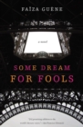 Some Dream for Fools : A Novel - eBook