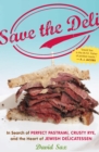 Save the Deli : In Search of Perfect Pastrami, Crusty Rye, and the Heart of Jewish Delicatessen - eBook