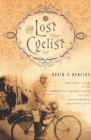 The Lost Cyclist : The Epic Tale of an American Adventurer and His Mysterious Disappearance - eBook