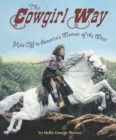 The Cowgirl Way : Hats Off to America's Women of the West - eBook