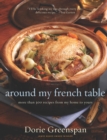 Around My French Table : More than 300 Recipes from My Home to Yours - eBook