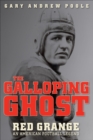 The Galloping Ghost : Red Grange, an American Football Legend - eBook