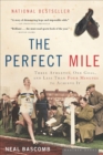 The Perfect Mile : Three Athletes, One Goal, and Less Than Four Minutes to Achieve It - eBook