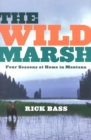 The Wild Marsh : Four Seasons at Home in Montana - eBook