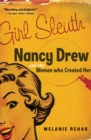 Girl Sleuth : Nancy Drew and the Women Who Created Her - eBook