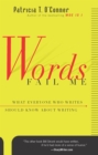 Words Fail Me : What Everyone Who Writes Should Know about Writing - eBook
