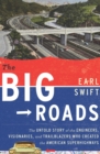 The Big Roads : The Untold Story of the Engineers, Visionaries, and Trailblazers Who Created the American Superhighways - eBook