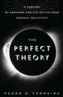 The Perfect Theory : A Century of Geniuses and the Battle over General Relativity - eBook
