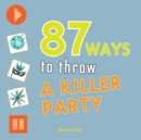 87 Ways to Throw a Killer Party - eBook