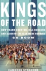 Kings of the Road : How Frank Shorter, Bill Rodgers, and Alberto Salazar Made Running Go Boom - eBook