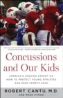 Concussions and Our Kids : America's Leading Expert on How to Protect Young Athletes and Keep Sports Safe - eBook
