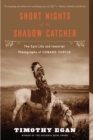 Short Nights of the Shadow Catcher : The Epic Life and Immortal Photographs of Edward Curtis - eBook