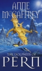 The Dolphins Of Pern : (Dragonriders of Pern: 13): an engrossing and enthralling epic fantasy from one of the most influential fantasy and SF novelists of her generation - Book