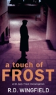A Touch Of Frost : (DI Jack Frost Book 2) - Book