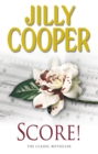 Score! : A funny, romantic, suspenseful delight from Jilly Cooper, the Sunday Times bestselling author of Riders - Book