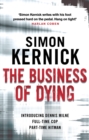 The Business of Dying : (Dennis Milne: book 1): an explosive and gripping page-turner of a thriller from bestselling author Simon Kernick - Book