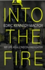 Into the Fire : My Life as a London Firefighter - Book