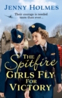 The Spitfire Girls Fly for Victory : An uplifting wartime story of hope and courage (The Spitfire Girls Book 2) - Book