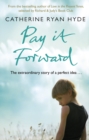 Pay it Forward : a life-affirming, compelling and deeply moving novel from bestselling author Catherine Ryan Hyde - Book
