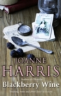 Blackberry Wine : from Joanne Harris, the bestselling author of Chocolat, comes a tantalising, sensuous and magical novel which takes us back to the charming French village of Lansquenet - Book