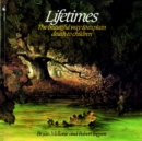 Lifetimes : A Beautiful Way to Explain Death to Children - Book