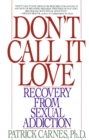 Don't Call It Love : Recovery From Sexual Addiction - Book