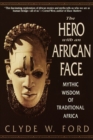 The Hero with an African Face : Mythic Wisdom of Traditional Africa - Book