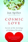 Cosmic Love : Secrets of the Astrology of Intimacy Revealed - Book
