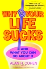 Why Your Life Sucks : And What You Can Do About It - Book