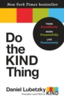 Do the KIND Thing : Think Boundlessly, Work Purposefully, Live Passionately - Book