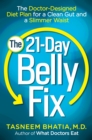 The 21-Day Belly Fix : The Doctor-Designed Diet Plan for a Clean Gut and a Slimmer Waist - Book