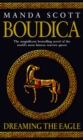 Boudica: Dreaming The Eagle : (Boudica 1): An utterly convincing and compelling epic that will sweep you away to another place and time - Book