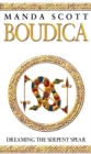 Boudica:Dreaming The Serpent Spear : (Boudica 4):  An arresting and spell-binding historical epic which brings Iron-Age Britain to life - Book