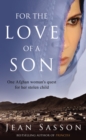 For the Love of a Son : One Afghan Woman's Quest for her Stolen Child - Book