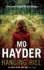 Hanging Hill : a terrifying, taut and spine-tingling thriller from bestselling author Mo Hayder - Book