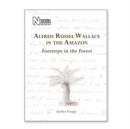 Alfred Russel Wallace in the Amazon : Footsteps in the Forest - Book