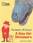 The Queen & Mr Brown : A Day for Dinosaurs - Book