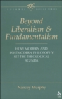 Beyond Liberalism and Fundamentalism : How Modern and Postmodern Philosophy Set the Theological Agenda - eBook