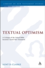Textual Optimism : A Critique of the United Bible Societies' Greek New Testament - eBook
