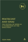 Pentecost and Sinai : The Festival of Weeks as a Celebration of the Sinai Event - eBook