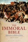 The Immoral Bible : Approaches to Biblical Ethics - eBook